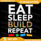 Sleep Eat Build Repeat Building Blocks Bricks Master Builder Png Sleep Eat Build Repeat Png Buildin 0