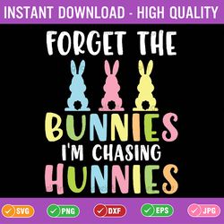 forget the bunnies i'm chasing hunnies svg, funny easter rabbit peep svg, easter day png, digital download