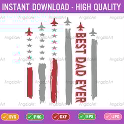 best dad ever us american flag fighter jet svg, flag design svg, best dad ever , fathers day svg, digital download