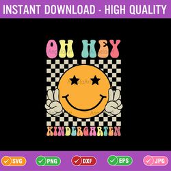 back to school oh hey kindergarten retro teacher student svg, oh hey kindergarten smiley face svg, back to school png, d