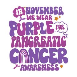 in november we wear purple for pancreatic cancer svg file