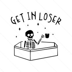 Get In Loser Skeletons Drink Coffee Halloween SVG