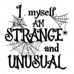 i am myself am strange and unusual svg