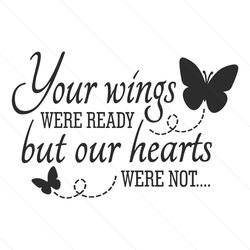your wings were ready but our hearts were not svg
