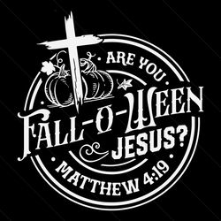 are you falloween jesus svg, christian halloween fall jesus, are you fall o ween jesus png, christian halloween svg