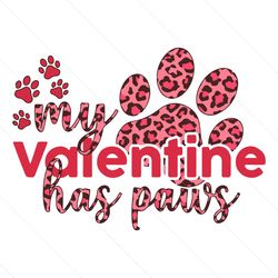 my valentine has paws dog lover svg