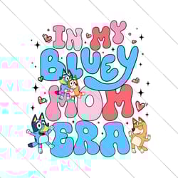 funny in my bluey mom era png file digital