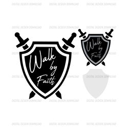 medieval shield svg, walk by faith svg, swords svg, armor of god cut file, shield of faith svg files for cricut
