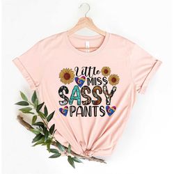 little miss sassy pants sassy girl tee women hilarious