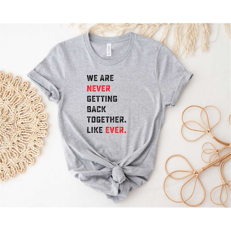 MR-3052023113217-we-are-never-getting-back-together-like-ever-shirt-concert-image-1.jpg