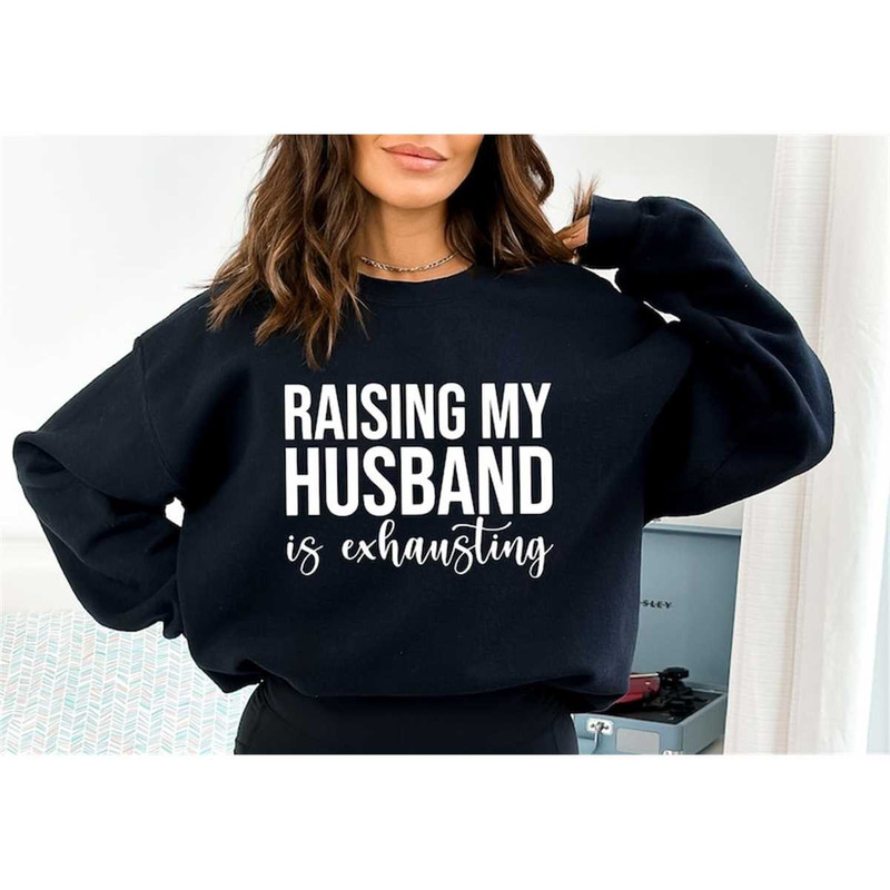 MR-305202311324-raising-my-husband-is-exhausting-shirt-funny-wife-shirt-gift-image-1.jpg