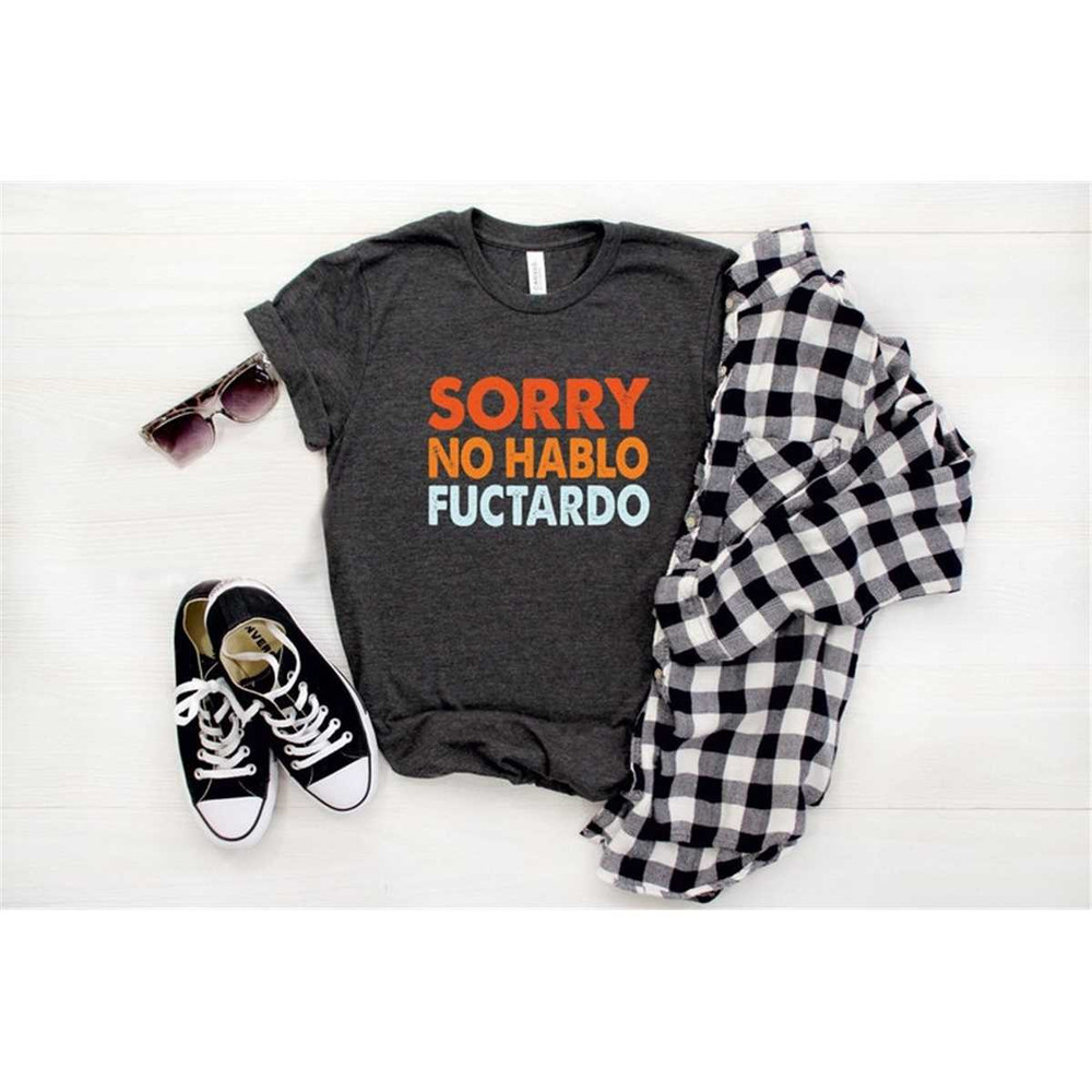 MR-305202312356-sorry-no-hablo-fuctardo-shirt-funny-spanish-shirt-funny-image-1.jpg