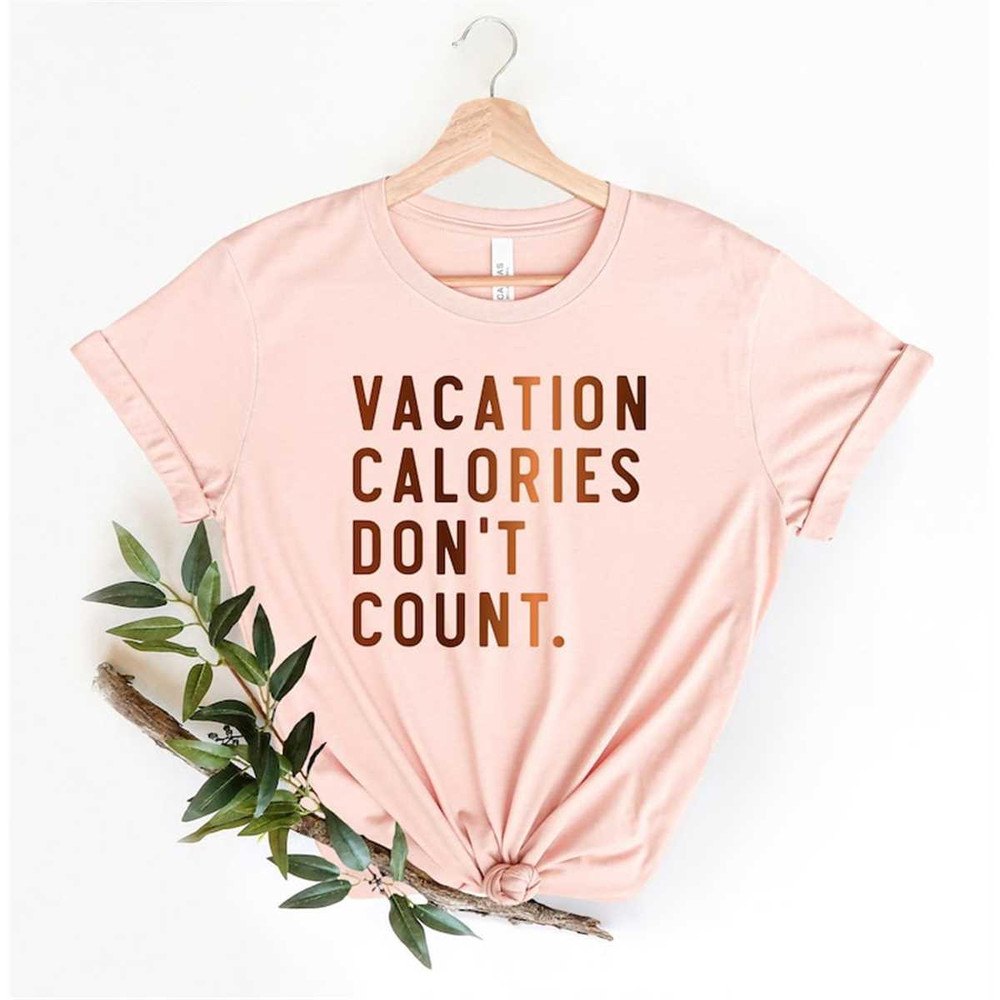 MR-305202312533-vacation-calories-dont-count-shirt-travel-lover-shirt-image-1.jpg