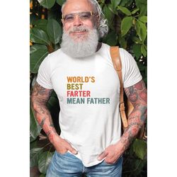 worlds best farter shirt mean father tee dad shirt