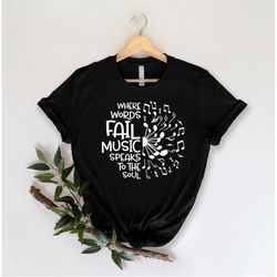 where words fail music speaks to the soul shirt music shirt