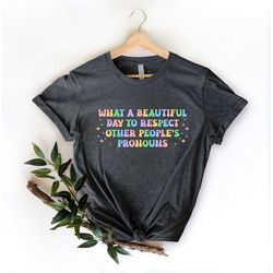 what a beautiful day to respect other peoples pronouns