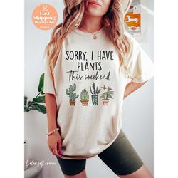 sorry i have plants this weekend garden t shirt vegan t soft cream