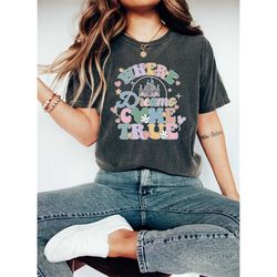disney where dreams come true shirt colorful vacay shirt