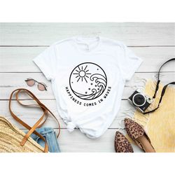 happiness comes in waves t shirt vacay t shirt beach shirts