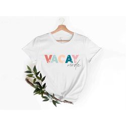 vacay mode t shirt colorful vacay t shirt beach shirts