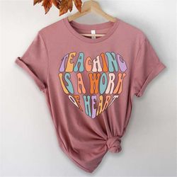 retro teaching is a work of heart shirt teacher gift teacher