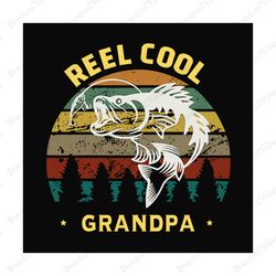 reel cool grandpa svg, fathers day svg, fishing grandpa svg, grandpa svg, cool grandpa svg, vintage grandpa svg, fishing
