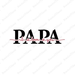 papa i love you svg, fathers day svg, dad svg, papa svg, love dad svg, daughter svg, dad and daughter svg, dad monogram,