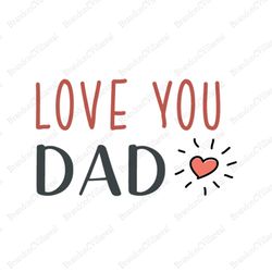 love you dad svg, fathers day svg, dad svg, love dad svg, dad heart svg, daughter svg, dad and daughter svg, dad monogra