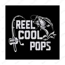 Fishing Reel cool Pops,fathers day svg,happy fathers day,fathers day 2020,father 2020, gift for Pops, fisherman, love fi
