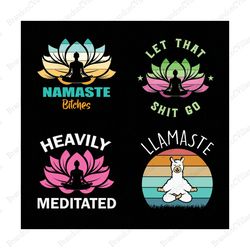 namaste bitches svg, llamaste svg, namaste svg, quotes svg, designs yoga bundle svg, yoga svg, buddha svg, yoga vector