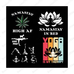 namastay high af svg, goat yoga svg, namaste svg, quotes svg, designs yoga bundle svg, yoga svg, buddha svg, yoga vector