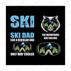 ski svg, ski dad svg, meowtains are calling svg, designs ski bundle svg, ski svg, ski design, ski vector