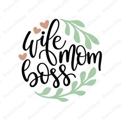 Wife mom boss svg, Mothers day svg, Mother day svg For Silhouette, Files For Cricut, SVG, DXF, EPS, PNG Instant Download