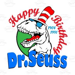happy birthday dr seuss 1904 1991, birthday svg, dr seuss svg, dr seuss gift, dr seuss quotes, birthday party, birthday