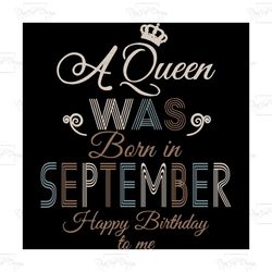 a queen was born in september happy birthday to me,birthday svg, birthday girl svg,queen svg,queen birthday, lips svg,se