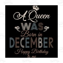 a queen was born in december happy birthday to me,birthday svg, birthday girl svg,queen svg,queen birthday, lips svg,dec