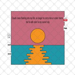 clouds come floating into my life, trending, quote, life quote, best saying svg, inspirational quotes, printable quotes,