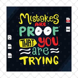 mistakes are proof that you are trying, trending, quote, life quote, best saying svg, inspirational quotes, printable qu