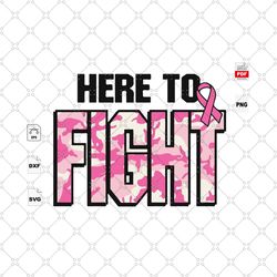 here to fight, breast cancer awareness, breast cancer gift, breast cancer svg, cancer awareness, cancer ribbon svg, brea