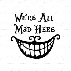we're all mad here svg, mad hatter hat svg, alice in wonderland svg, disney svg, disney character svg, movie, cartoon sv