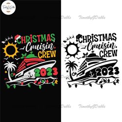 christmas cruisin crew 2023 svg, family cruise svg, family christmas cruise 2023 svg, matching family cruising shirt svg