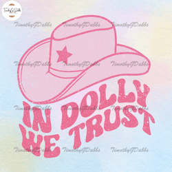 in dolly we trust pink cowgirl hat png,fathers day svg, trending svg, independence day svg, halloween svg
