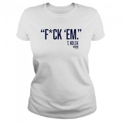 T Kolek Epic fuck em shirt