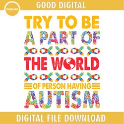try to be a part of the world of person having autism svg