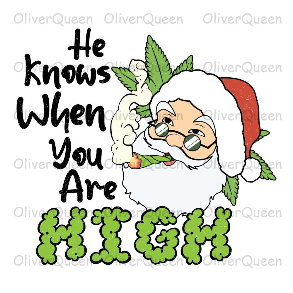 He Knows When You Are High, Christmas png, Christmas weed.jpg