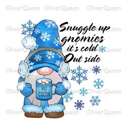 snuggle up gnomie it's cold out'side, winter christmas png, christmas png