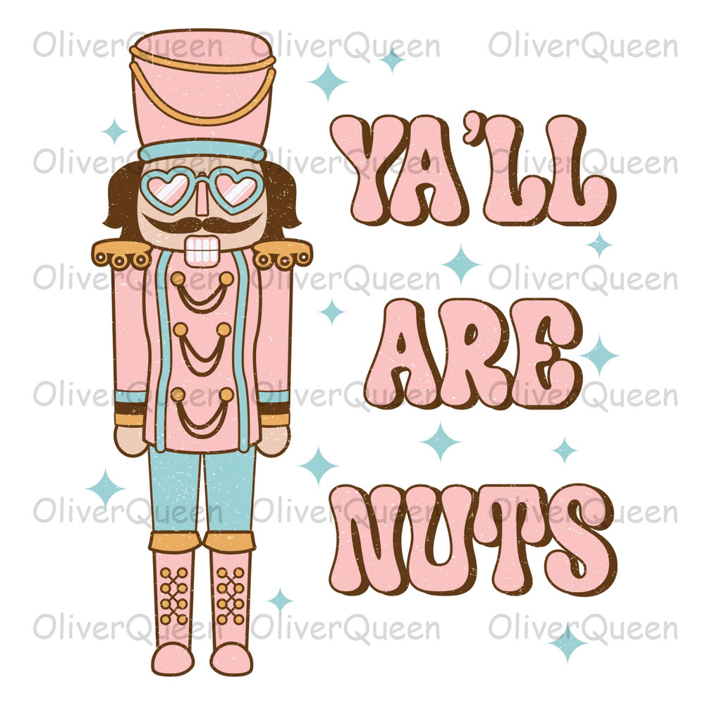 Yal'll are nuts , Christmas png, Christmas Nutcracker.jpg