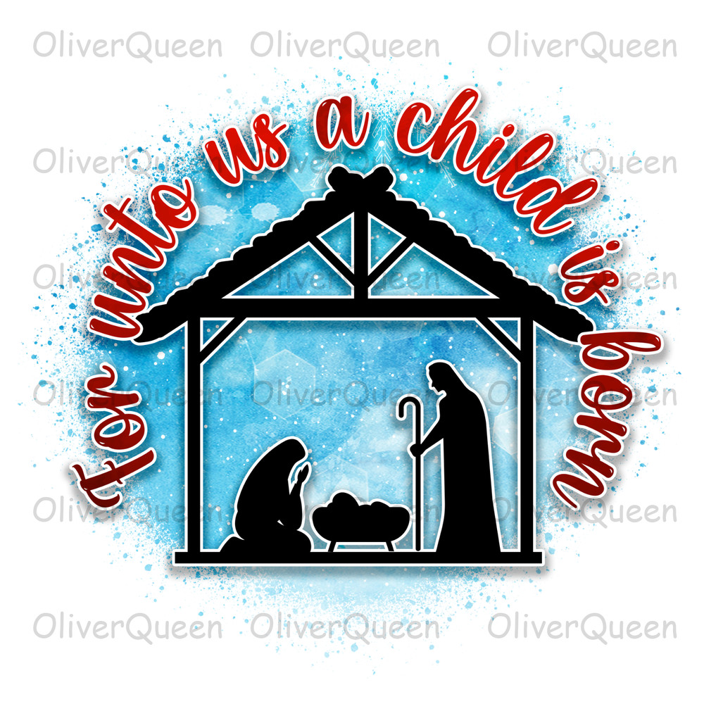 For Unto Us A Childis Born, Christmas PNG, Christmas PNG Sublimation.jpg