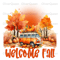 Welcome Fall, Christmas PNG, Christmas PNG Sublimation.jpg