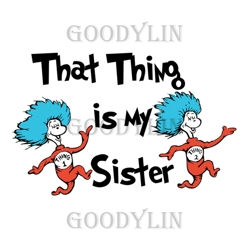that things is my sister svg, dr seuss svg, thing 1 thing 2 svg, sister svg, cat in the hat svg, dr seuss gifts